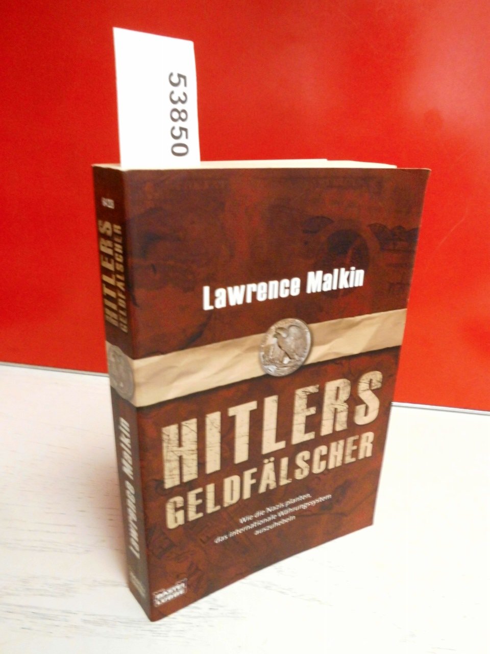 Hitlers Geldfälscher: Wie die Nazis planten, das internationale Währungssystem auszuhebeln German history