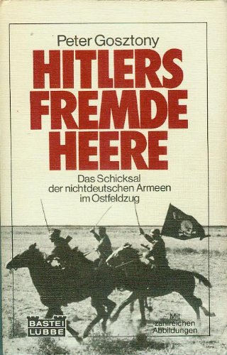 Hitlers fremde Heere. Das Schicksal der nichtdeutschen Armeen im Ostfeldzug. Politics & History