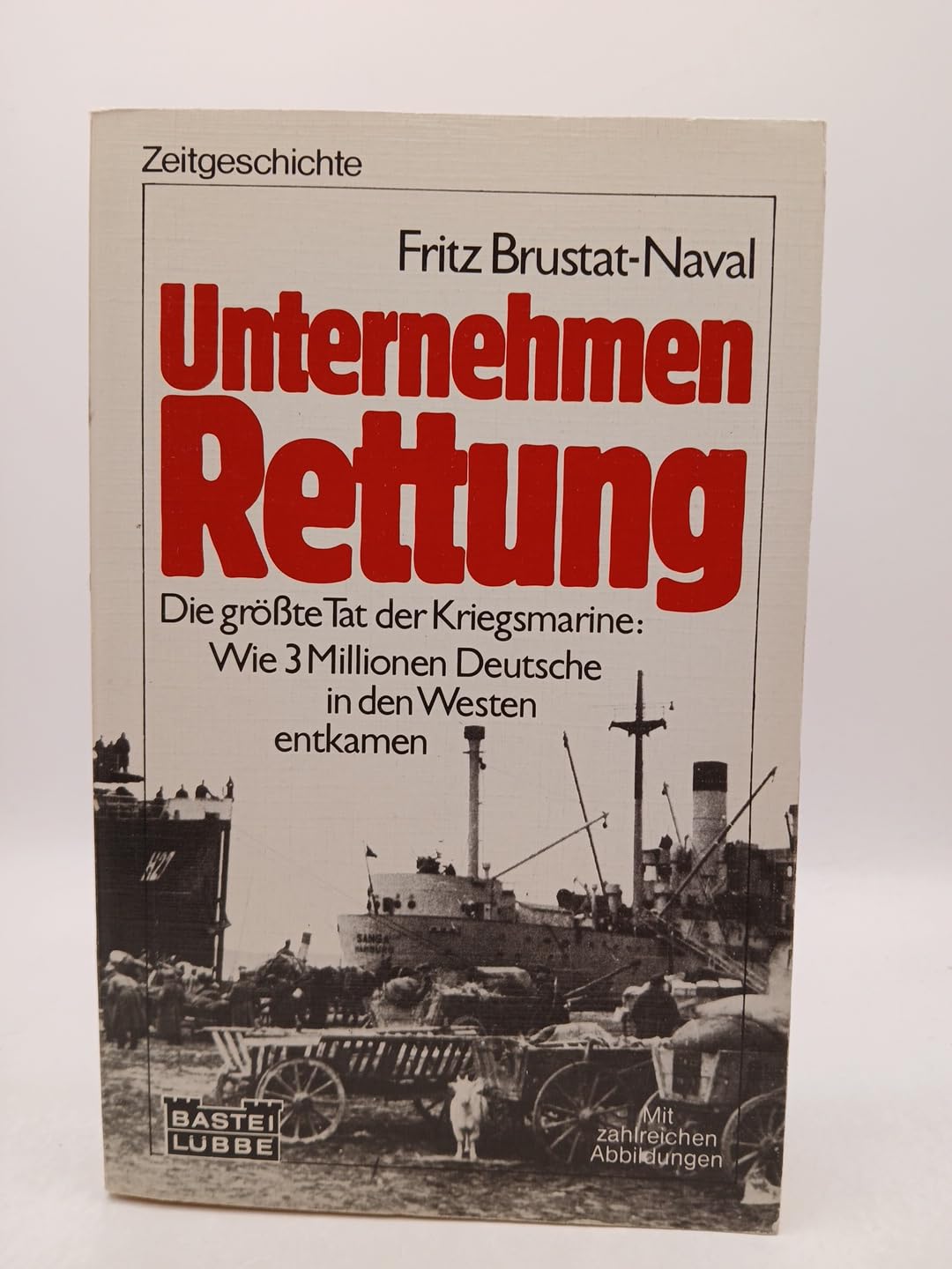 Unternehmen Rettung. Die größte Tat der Kriegsmarine. (Zeitgeschichte. Bastei Lübbe Taschenbücher) Business & Technology