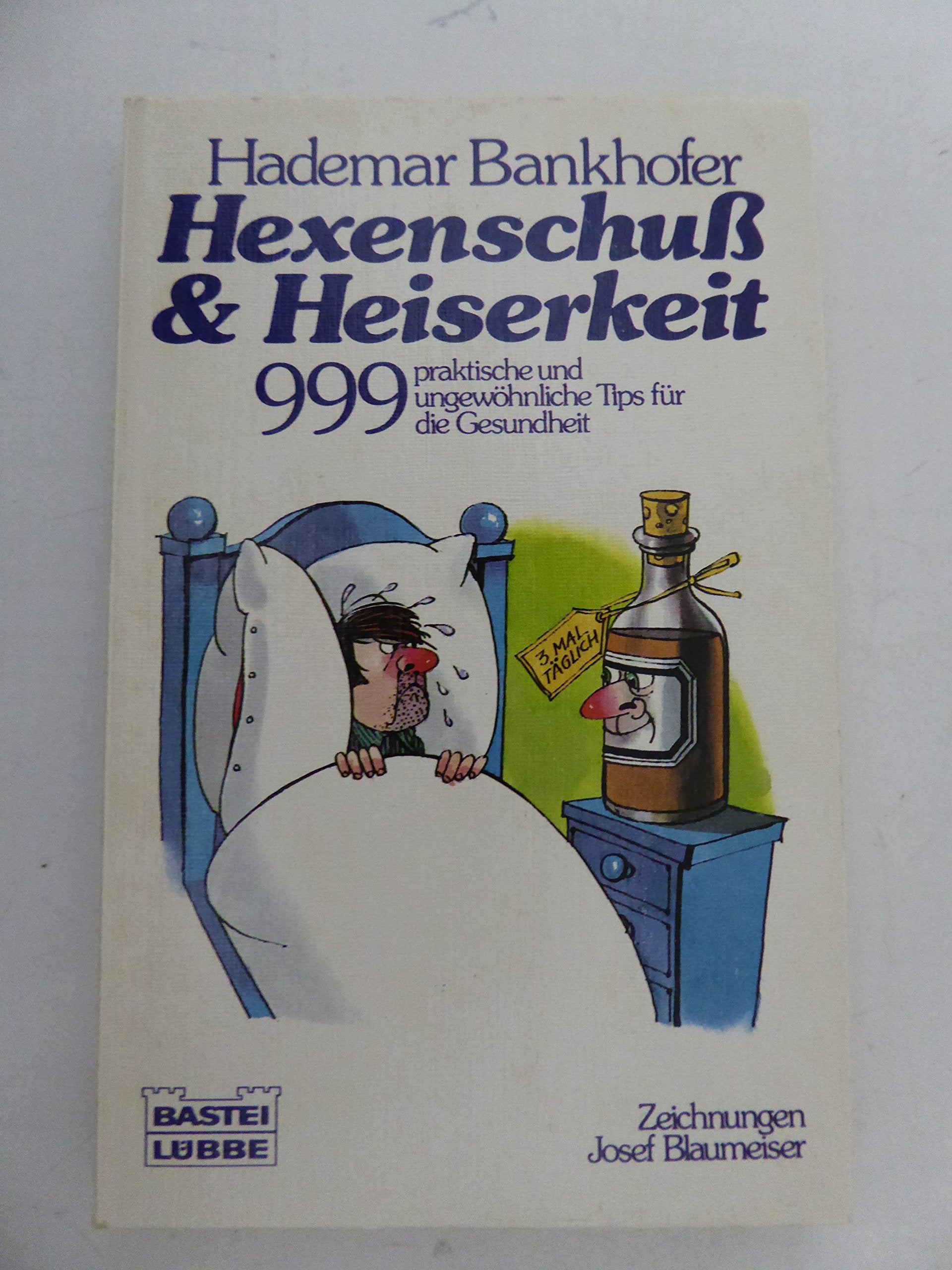 Hexenschuss und Heiserkeit: 999 praktische und ungewöhnliche Tips für die Gesundheit (Ratgeber. Bastei Lübbe Taschenbücher) Health, Nutrition & Fitness
