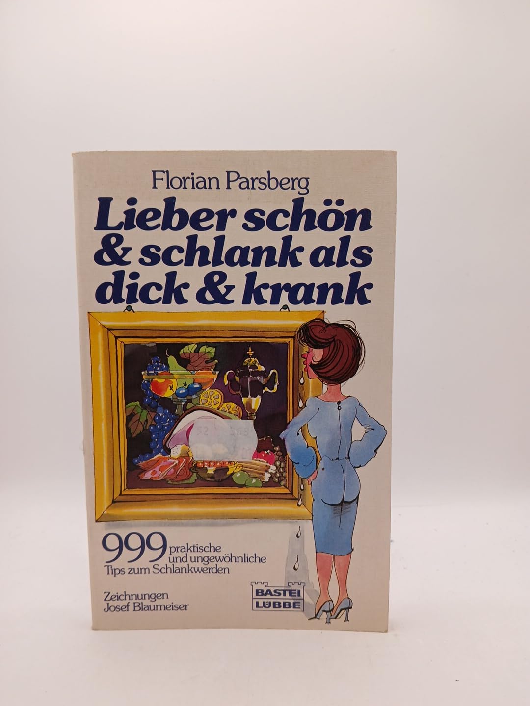 Lieber schön und schlank als dick und krank: 999 praktische und ungewöhnlihce Tips zum Schlankwerden (Ratgeber. Bastei Lübbe Taschenbücher) Books