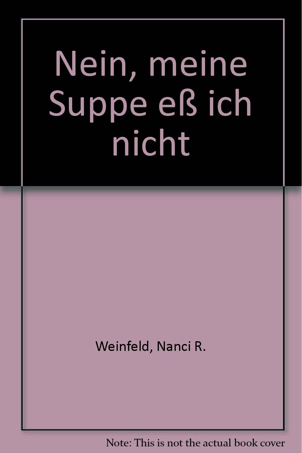 Nein, meine Suppe ess ich nicht: 999 praktische und ungewöhnliche Tips für junge Mütter und Väter (Ratgeber. Bastei Lübbe Taschenbücher) Medicine