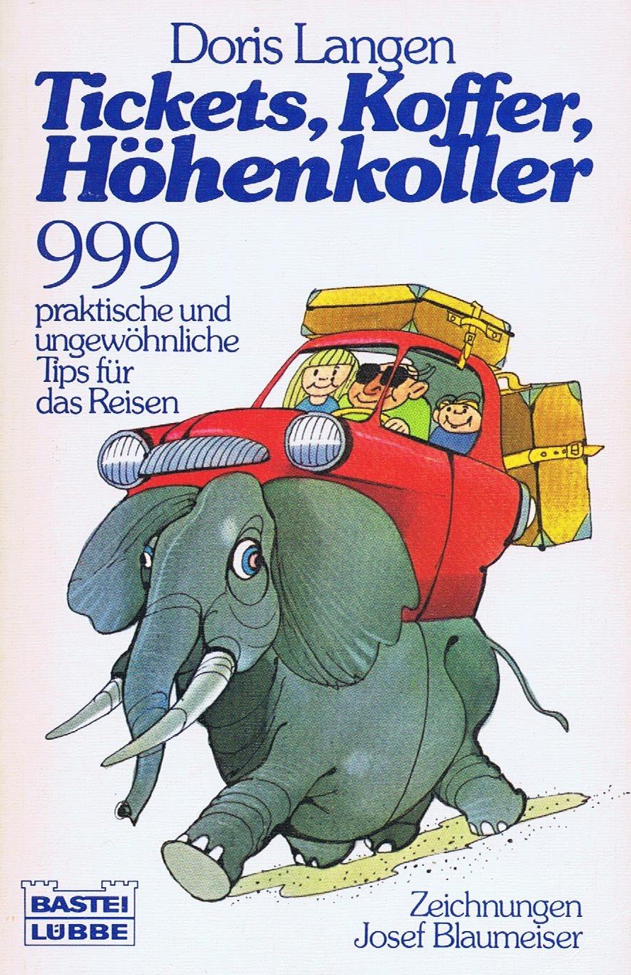 Tickets, Koffer, Höhenkoller: 999 praktische und ungewöhnliche Tips für das Reisen (Ratgeber. Bastei Lübbe Taschenbücher) Self-help