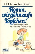 Komm, wir gehn aufs Töpfchen!: Erziehungshilfen für die ersten Lebensjahre (Ratgeber. Bastei Lübbe Taschenbücher) Self-help