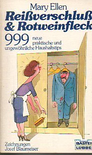 Reissverschluss und Rotweinfleck: 999 neue praktische und ungewöhnliche Haushaltstips (Ratgeber. Bastei Lübbe Taschenbücher) Home & Household