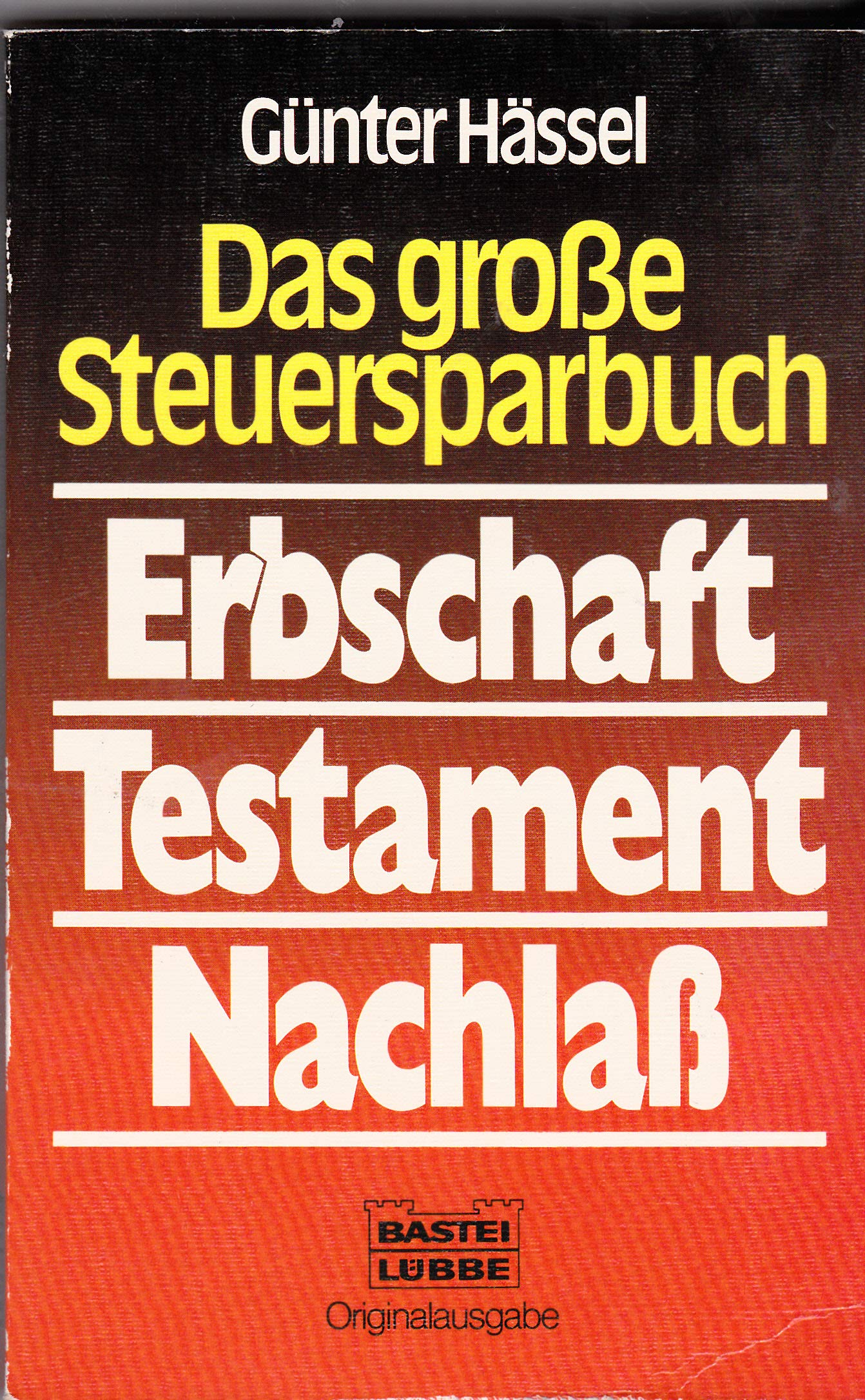 Das grosse Steuersparbuch. Erbschaft - Testament - Nachlass (Ratgeber. Bastei Lübbe Taschenbücher) Business, Finance & Career