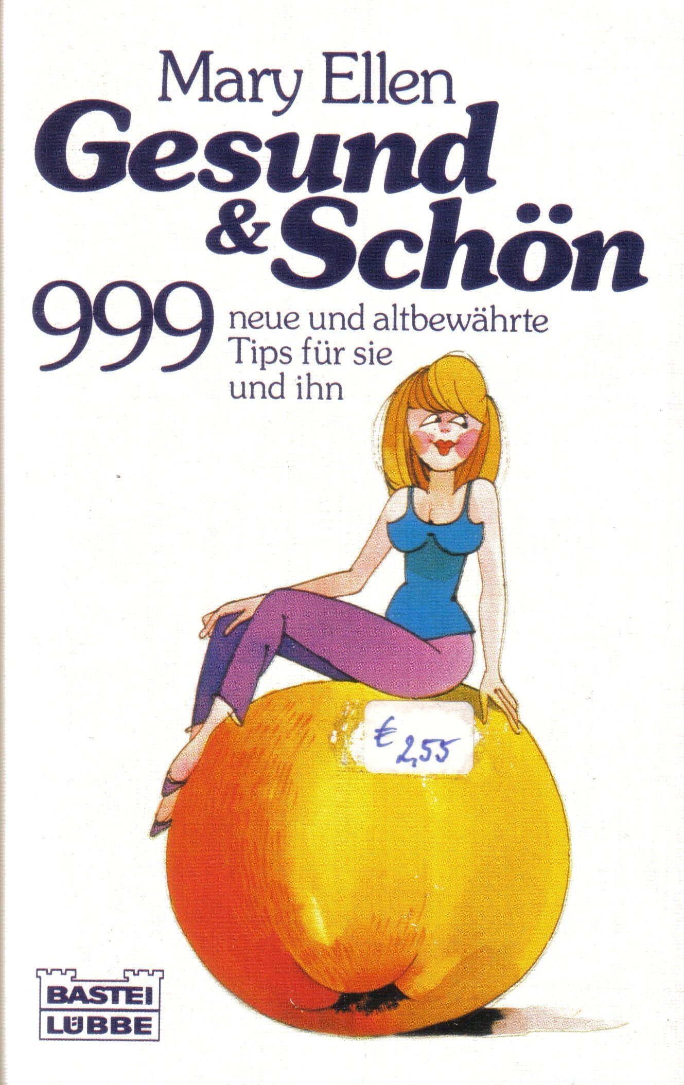 Gesund und schön mit Mary Ellen: 999 neue und altbewährte Tips (Ratgeber. Bastei Lübbe Taschenbücher) Medicine