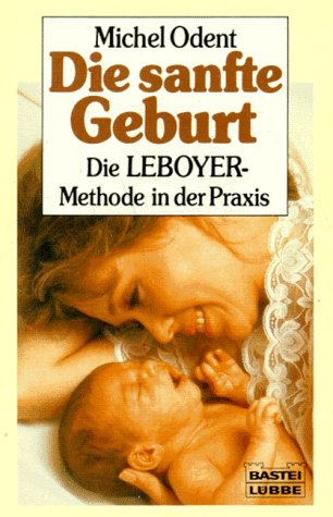 Die sanfte Geburt (Ratgeber. Bastei Lübbe Taschenbücher) Health, Nutrition & Fitness