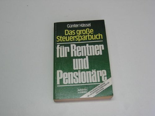 Das grosse Steuersparbuch für Rentner und Pensionäre (Ratgeber. Bastei Lübbe Taschenbücher) Business, Finance & Career