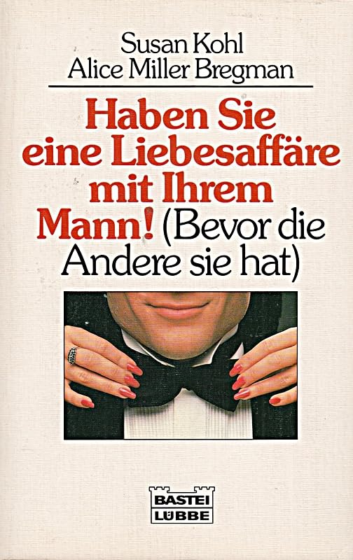 Haben Sie eine Liebesaffäre mit Ihrem Mann. ( Bevor die Andere sie hat). (Ratgeber). Partnership & Love