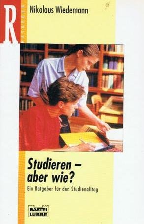 Studieren - aber wie? (Ratgeber. Bastei Lübbe Taschenbücher) General education