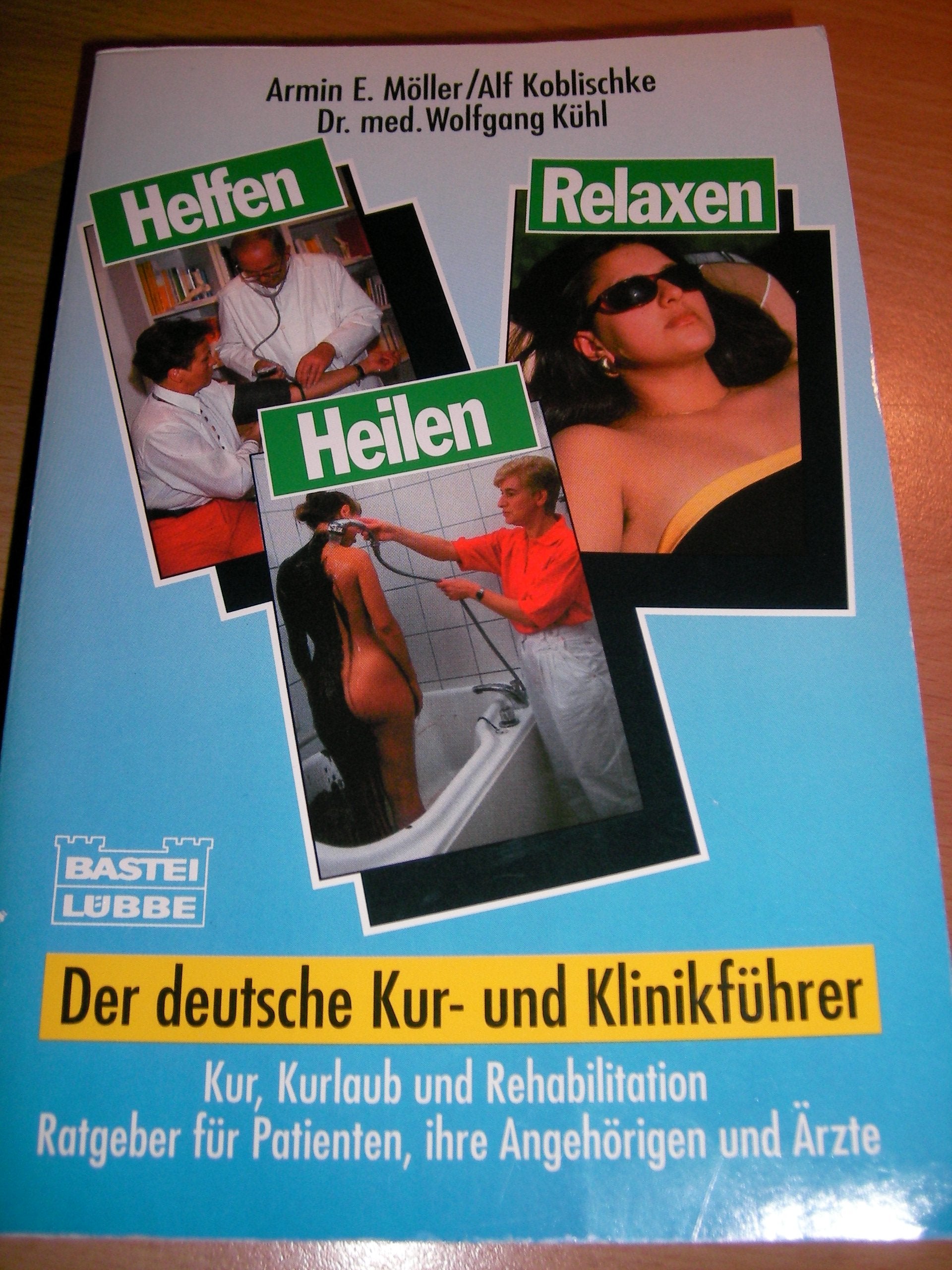 Helfen, heilen, relaxen. Der deutsche Kur- und Klinikführer. (Ratgeber. Bastei Lübbe Taschenbücher) Lifestyle