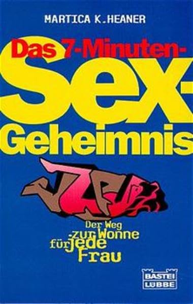 Das 7-Minuten-Sex-Geheimnis (Ratgeber. Bastei Lübbe Taschenbücher) Partnership & Love