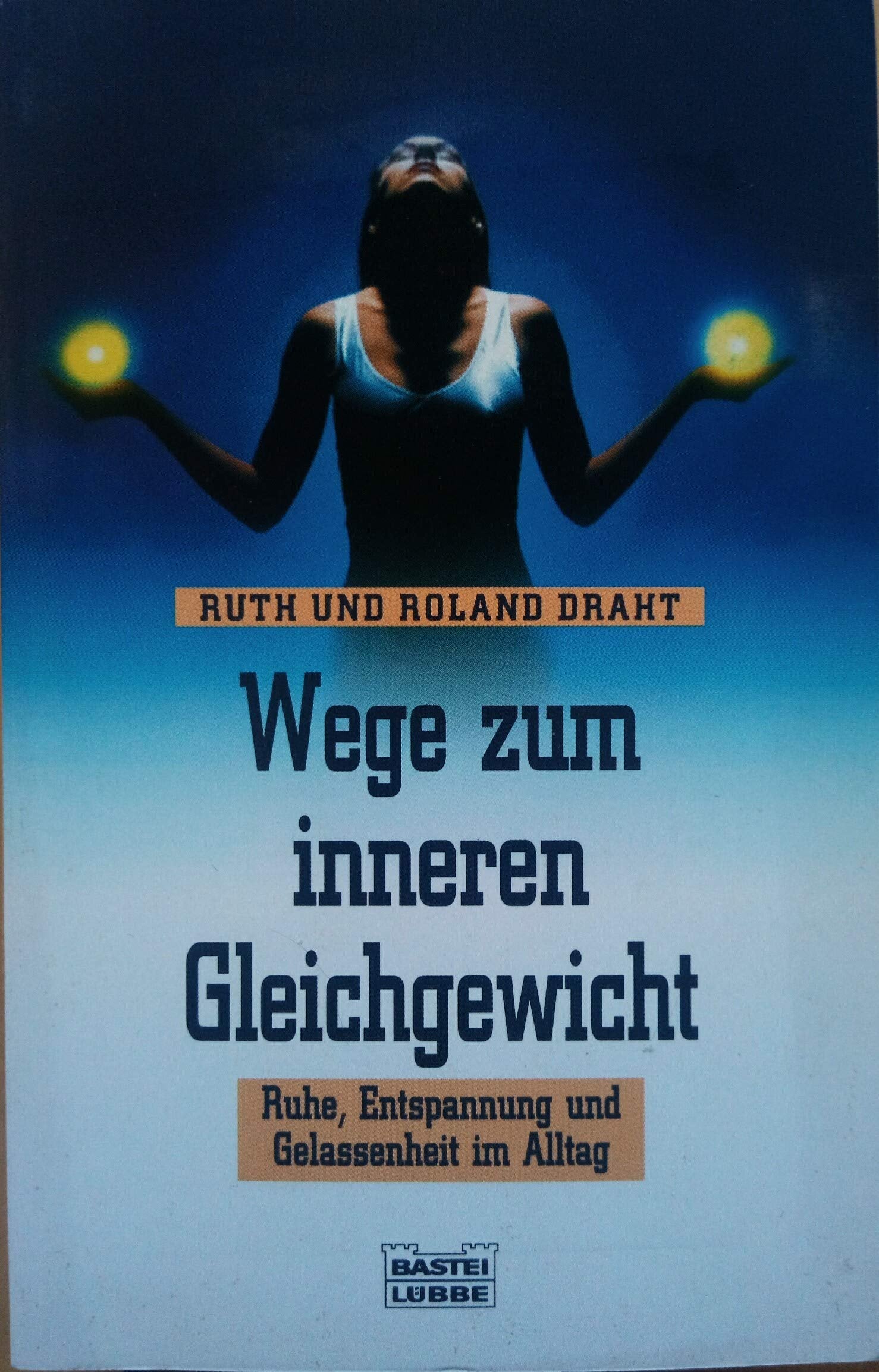 Wege zum inneren Gleichgewicht (Ratgeber. Bastei Lübbe Taschenbücher) Lifestyle