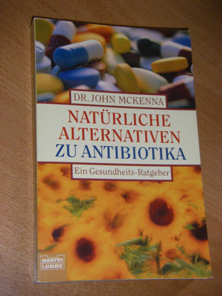 Natürliche Alternativen zu Antibiotika (Sachbuch. Bastei Lübbe Taschenbücher) Medicine