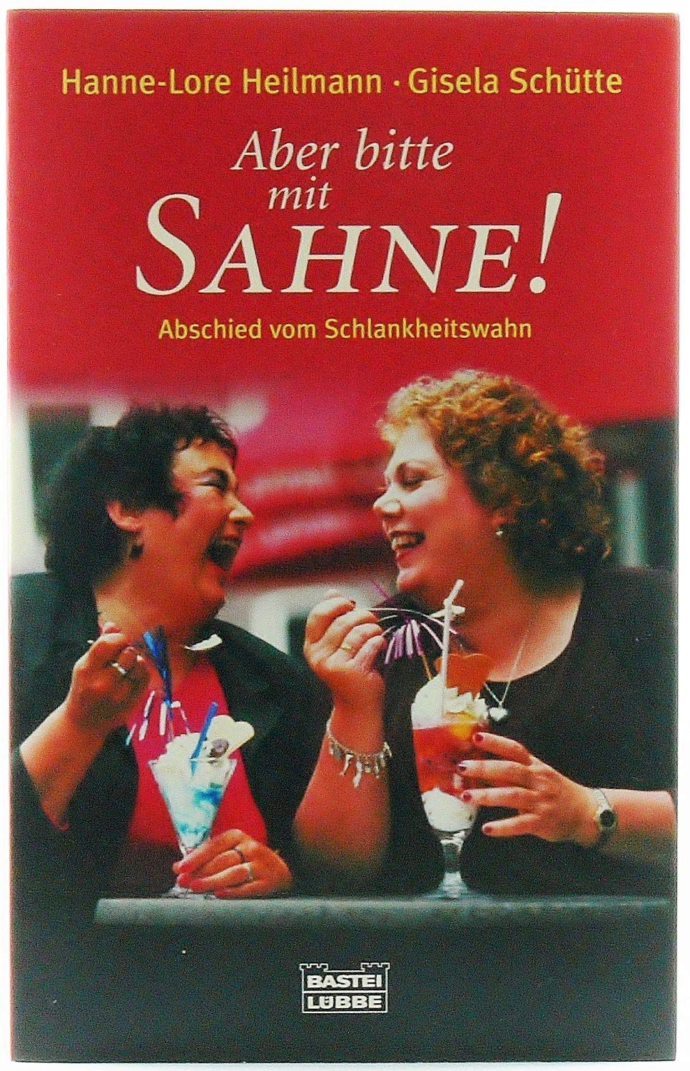 Aber bitte mit Sahne!: Abschied vom Schlankheitswahn (Ratgeber. Bastei Lübbe Taschenbücher) Psychology