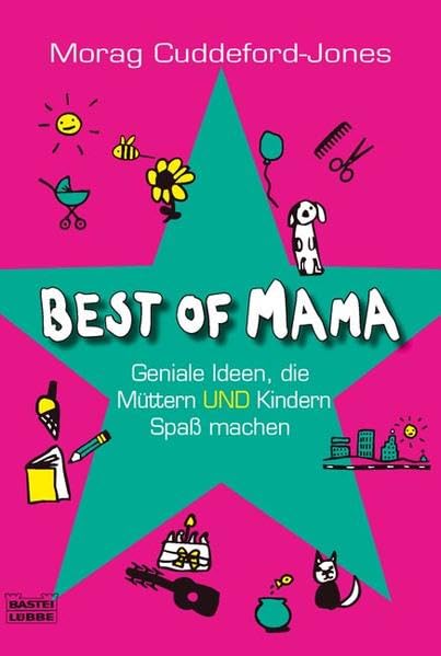 Best of Mama: Ideen, die Müttern und Kindern Spaß machen (Ratgeber. Bastei Lübbe Taschenbücher) Lifestyle