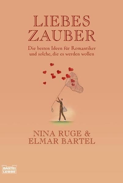 Liebeszauber: Die besten Ideen für Romantiker und solche, die es (Sachbuch. Bastei Lübbe Taschenbücher) Lifestyle
