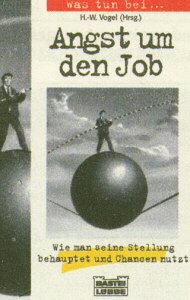 Was tun bei... Angst um den Job (Bastei Lübbe Praxisratgeber) Law