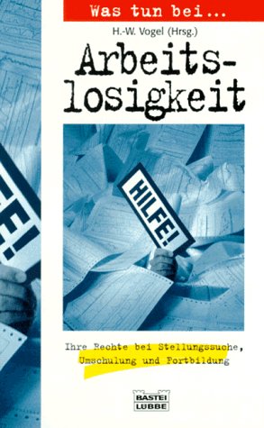 Was tun bei... Arbeitslosigkeit (Bastei Lübbe Praxisratgeber) Business, Finance & Career