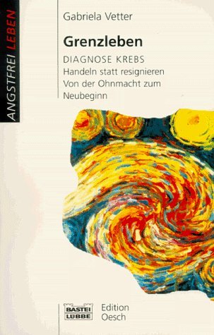 Grenzleben: Diagnose Krebs - Handeln statt resignieren. Von de (Angstfrei leben. Bastei Lübbe Taschenbücher) Health, Nutrition & Fitness