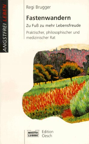 Fastenwandern: Zu Fuß zu mehr Lebensfreude (Angstfrei leben. Bastei Lübbe Taschenbücher) Health, Nutrition & Fitness