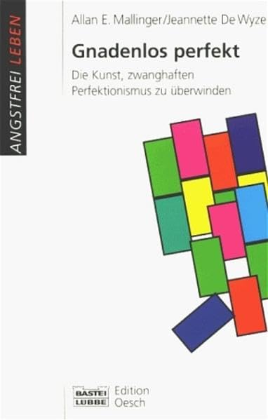 Gnadenlos perfekt (Angstfrei leben. Bastei Lübbe Taschenbücher) Self-help