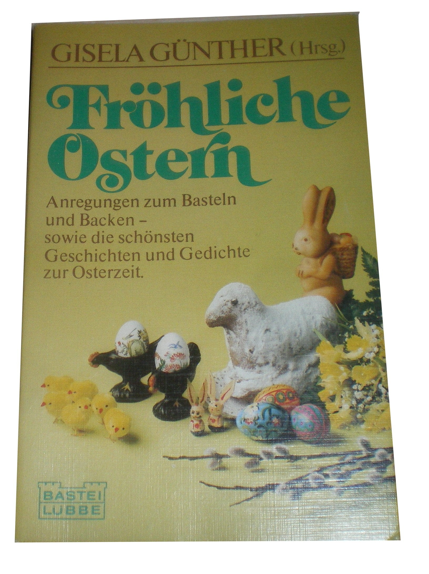 Fröhliche Ostern: Anregungen zum Backen und Basteln sowie die schönsten Geschichten und Gedichte zur Osterzeit Books