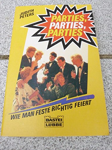 Parties, Parties, Parties: Wie man richtig Feste feiert (Ratgeber. Bastei Lübbe Taschenbücher) Leisure, Home & Garden