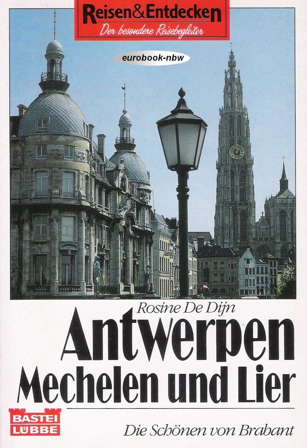Reisen & Entdecken: Antwerpen, Mechelen und Lier. Die Schönen von Brabant Books