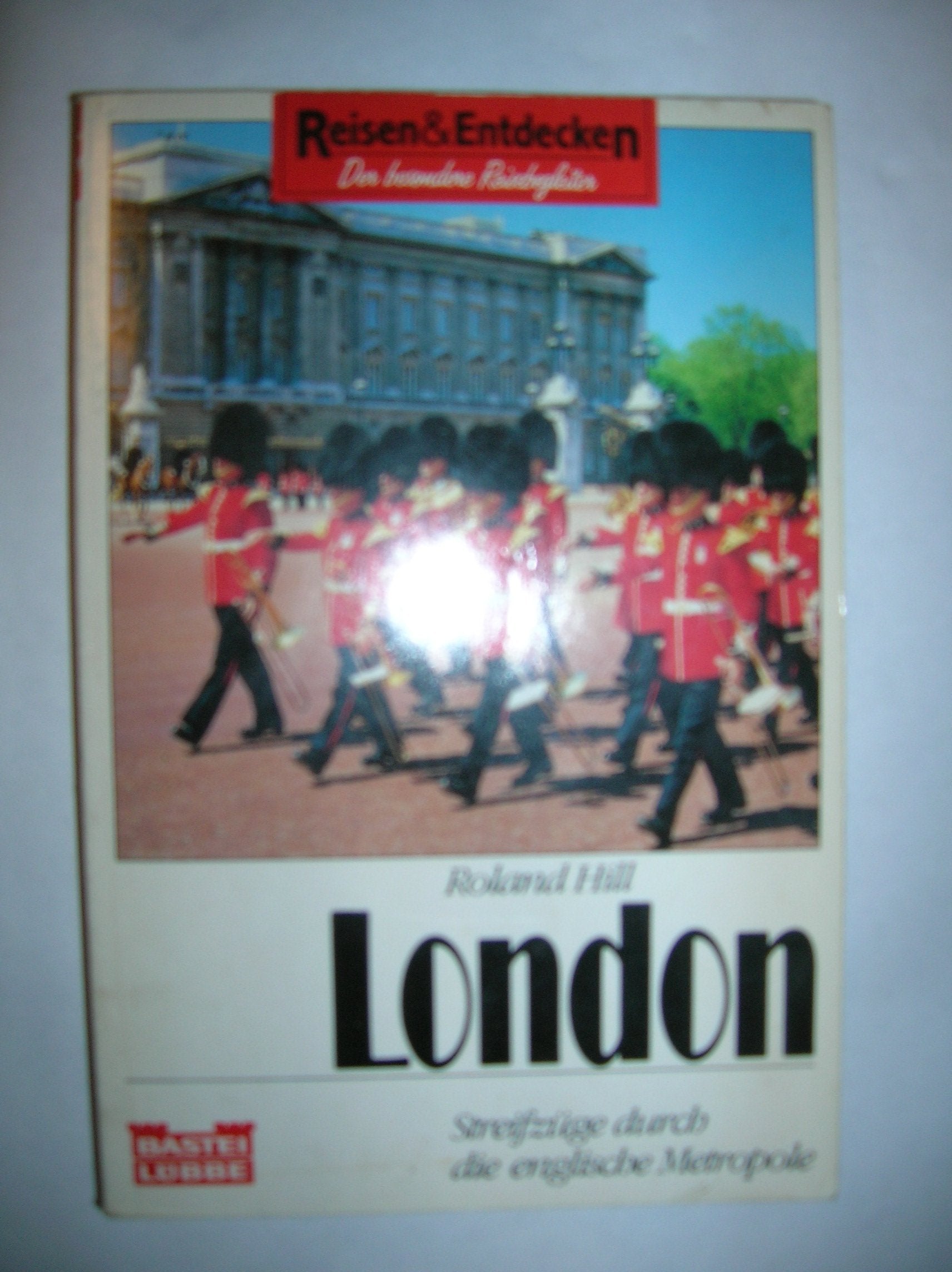 London (Reisen und entdecken. Bastei Lübbe Taschenbücher) Travel