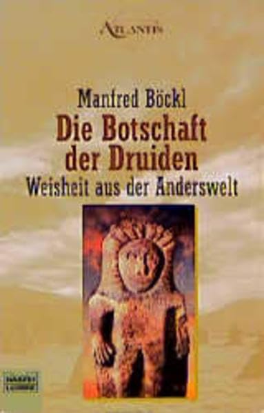 Die Botschaft der Druiden: Weisheit aus der Anderswelt (Esoterik /Atlantis. Bastei Lübbe Taschenbücher) Religion & Esotericism