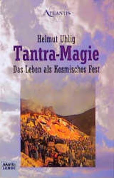 Tantra-Magie: Das Leben als Kosmisches Fest (Esoterik /Atlantis. Bastei Lübbe Taschenbücher) Psychology