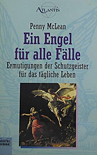 Ein Engel für alle Fälle: Ermutigungen der Schutzgeister für das tägliche Le (Esoterik /Atlantis. Bastei Lübbe Taschenbücher) Psychology