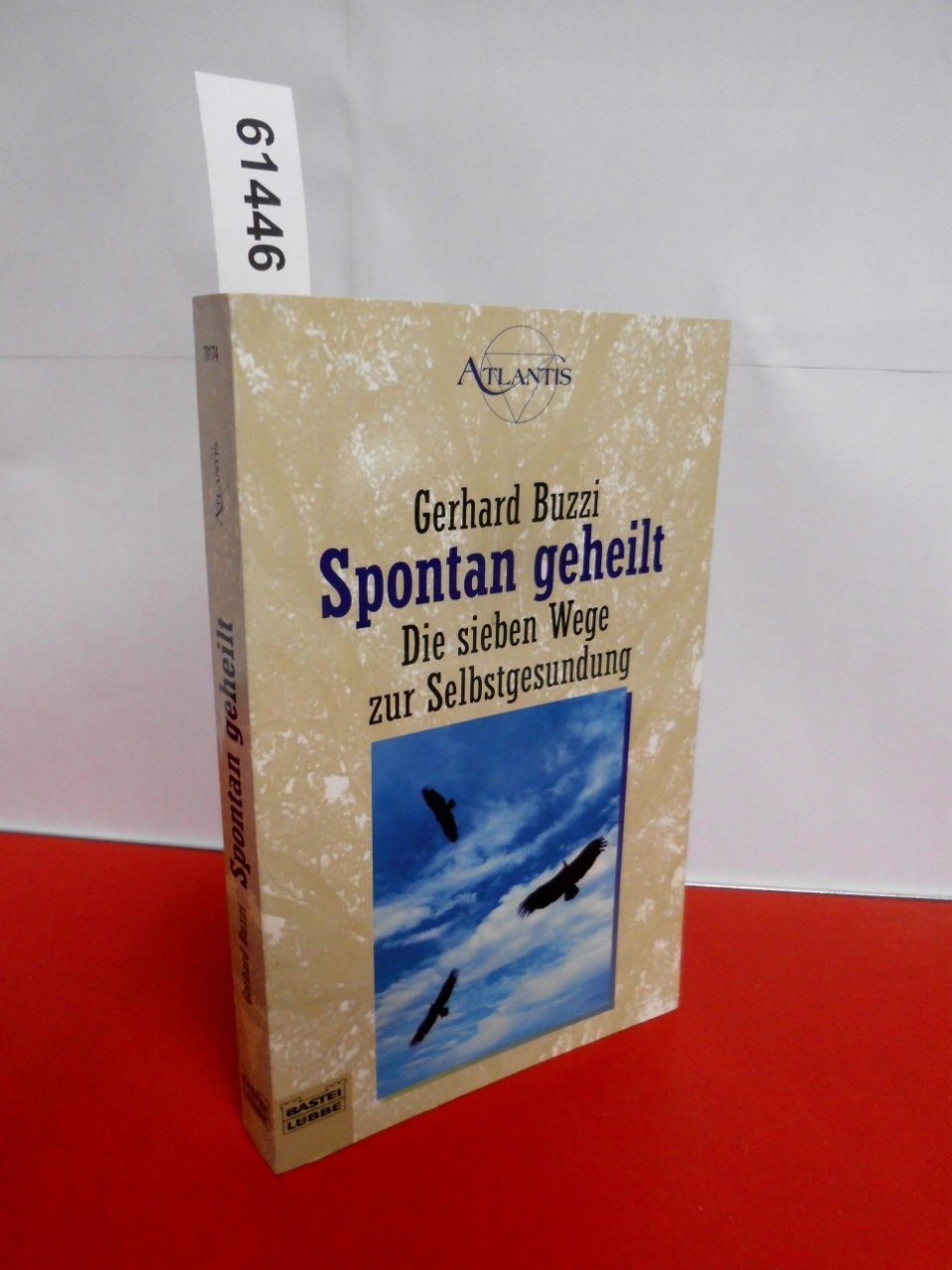Spontan geheilt: Die sieben Wege zur Selbstgesundung (Esoterik /Atlantis. Bastei Lübbe Taschenbücher) Health, Nutrition & Fitness