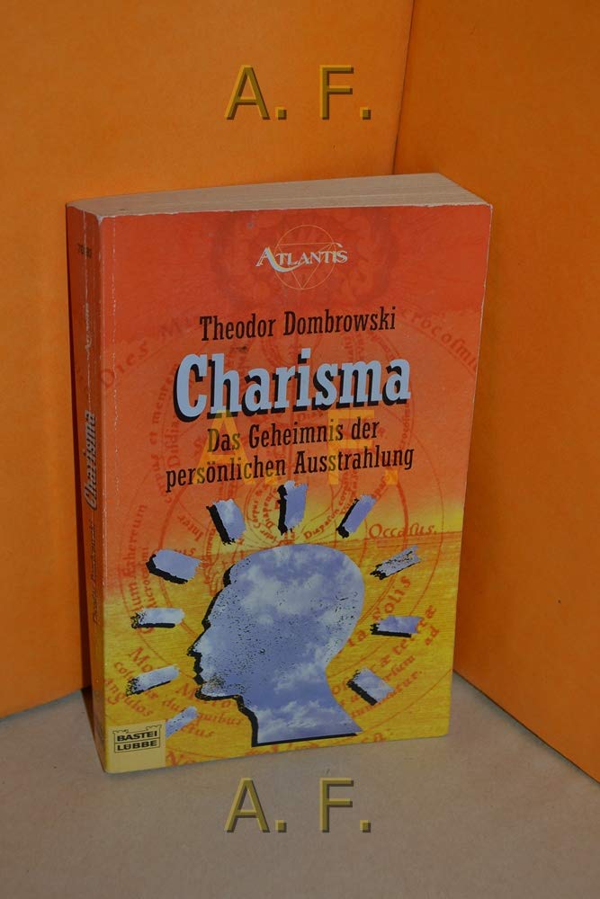 Charisma: Das Geheimnis der persönlichen Ausstrahlung (Esoterik /Atlantis. Bastei Lübbe Taschenbücher) Books