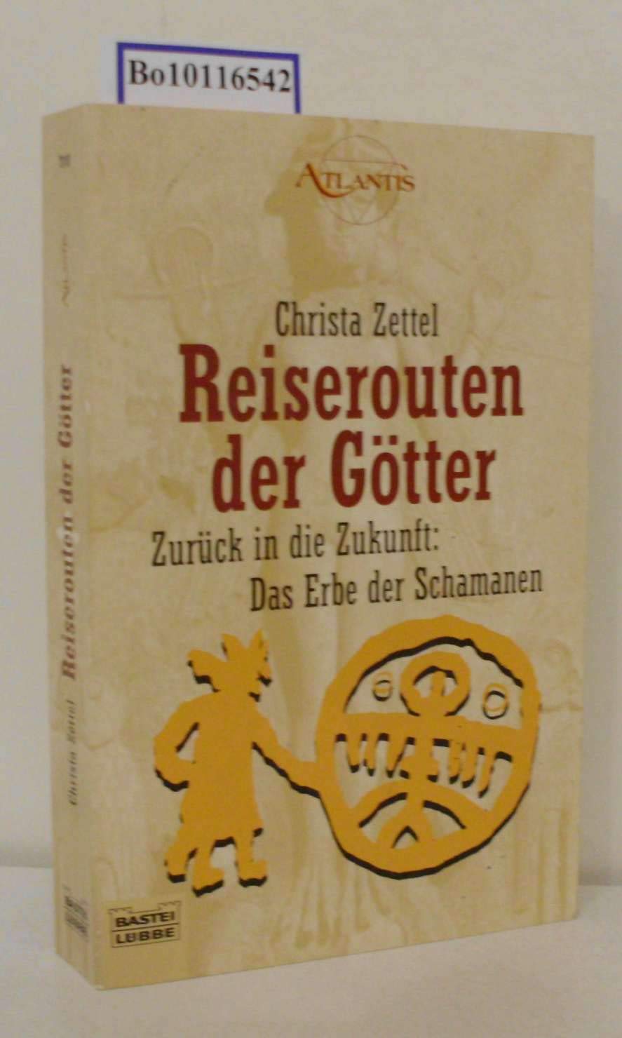 Reiserouten der Götter: Zurück in die Zukunft: Das Erbe der Schamanen (Esoterik /Atlantis. Bastei Lübbe Taschenbücher) Psychology