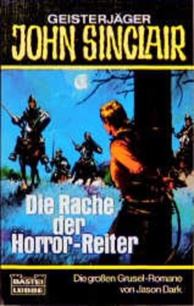 Die Rache der Horror-Reiter (John Sinclair. Bastei Lübbe Taschenbücher) Horror & Mystery