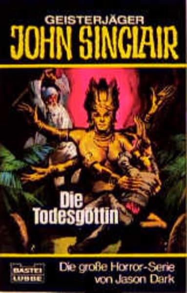 Die Todesgöttin (John Sinclair. Bastei Lübbe Taschenbücher) Horror & Mystery