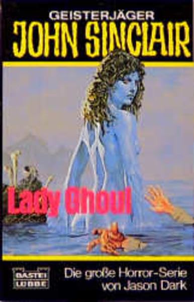 Lady Ghoul (John Sinclair. Bastei Lübbe Taschenbücher) Horror & Mystery