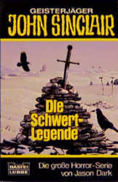 Die Schwert-Legende (John Sinclair. Bastei Lübbe Taschenbücher) Horror & Mystery