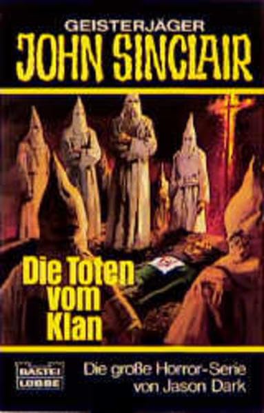 Die Toten vom Klan (John Sinclair. Bastei Lübbe Taschenbücher) Horror & Mystery