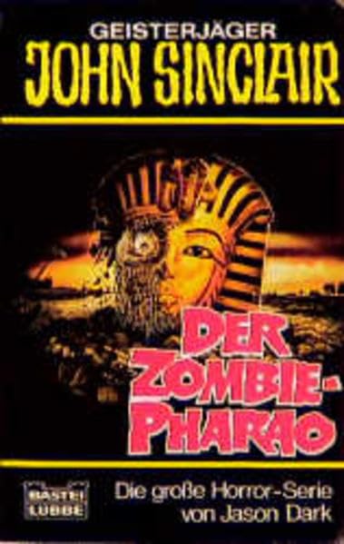 Der Zombie-Pharao (John Sinclair. Bastei Lübbe Taschenbücher) Horror & Mystery
