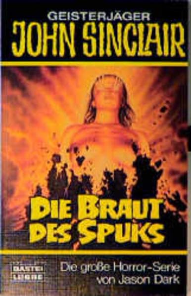 Die Braut des Spuks (John Sinclair. Bastei Lübbe Taschenbücher) Horror & Mystery