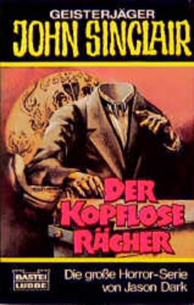 Der kopflose Rächer (John Sinclair. Bastei Lübbe Taschenbücher) Horror & Mystery