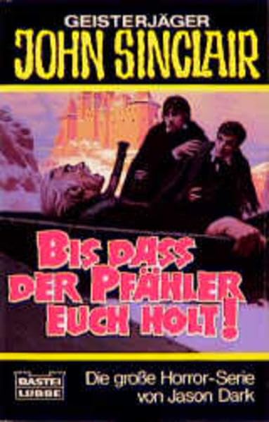 Bis daß euch der Pfähler holt! (John Sinclair. Bastei Lübbe Taschenbücher) Horror & Mystery