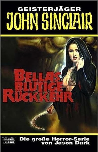 Bellas blutige Rückkehr (John Sinclair. Bastei Lübbe Taschenbücher) Horror & Mystery