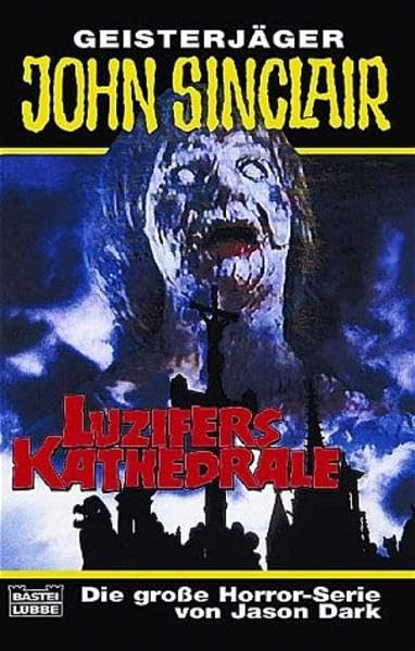 Luzifers Kathedrale (John Sinclair. Bastei Lübbe Taschenbücher) Horror & Mystery