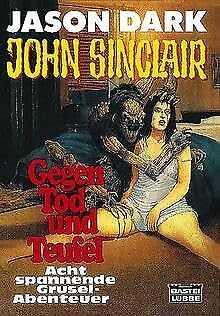 Gegen Tod und Teufel (John Sinclair. Bastei Lübbe Taschenbücher) Horror & Mystery