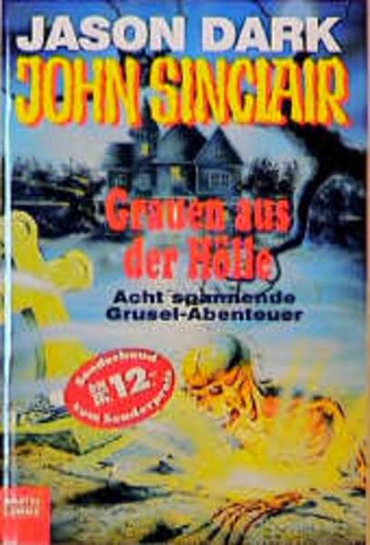 John Sinclair. Grauen aus der Hölle. Acht spannende Grusel-Abenteuer Horror & Mystery